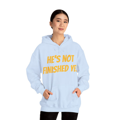 Unisex Heavy Blend Hoodie - "He's Not Finished Yet" Motivational Sweatshirt, Casual Wear, Gift for Him, Inspirational Apparel, Cozy Fashion