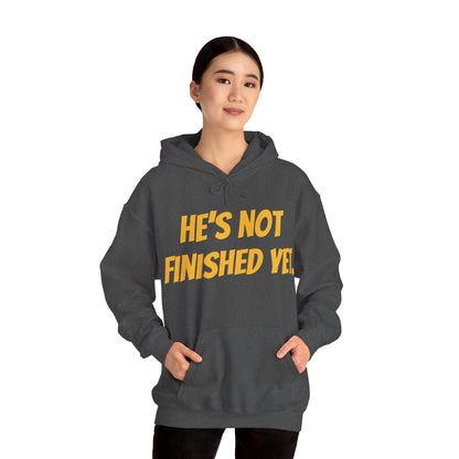 Unisex Heavy Blend Hoodie - "He's Not Finished Yet" Motivational Sweatshirt, Casual Wear, Gift for Him, Inspirational Apparel, Cozy Fashion