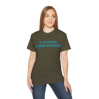Gratitude Quote Unisex Tee | Positive Attitude Shirt, Gift for Friends, Inspirational Apparel, Casual Everyday Wear, Motivational T-Shirt
