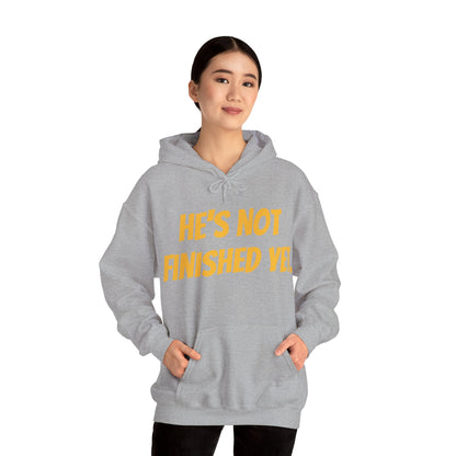 Unisex Heavy Blend Hoodie - "He's Not Finished Yet" Motivational Sweatshirt, Casual Wear, Gift for Him, Inspirational Apparel, Cozy Fashion